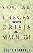 Social theory and the crisis of Marxism