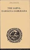 The Sarva-Darsana-Samgraha or Review of the Different Systems of Hindu Philosophy