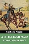 A Little Bush Maid by Mary Grant Bruce