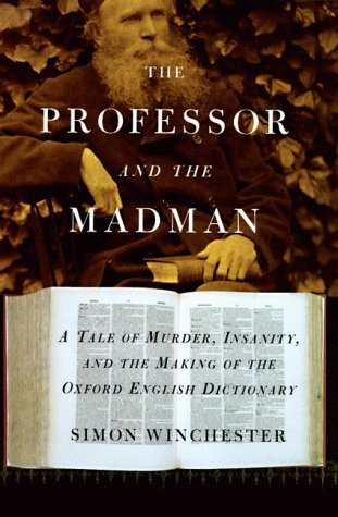 The Professor & the Madman: A Tale of Murder, Insanity & the Making of the Oxford English Dictionary