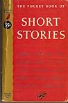 The Pocket Book of Short Stories: American, English and Continental Masterpieces