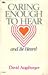 Caring Enough to Hear and B...