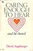 Caring Enough to Hear and Be Heard: How to Hear and How to Be Heard in Equal Communication