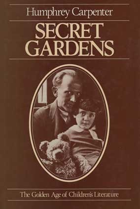 Secret Gardens: A Study of the Golden Age of Children's Literature