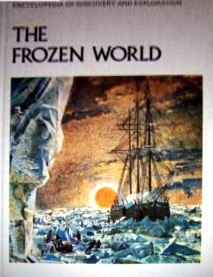 The Frozen World (Aldus encyclopedia of discovery and exploration, #13)