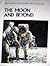 The Moon and Beyond (The Marshall Cavendish Illustrated Encyclopedia of Discovery and Exploration, #16)