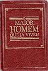 O Maior Homem Que Já Viveu