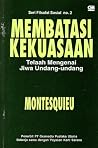 Membatasi Kekuasaan: Telaah Mengenai Jiwa Undang-Undang Membatasi Kekuasaan: Telaah Mengenai Jiwa Undang-Undang