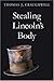 Stealing Lincoln's Body by Thomas J. Craughwell
