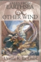 Tales From Earthsea & The Other Wind (Earthsea Cycle, #5-6)