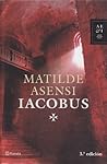 Iacobus by Matilde Asensi Iacobus by Matilde Asensi