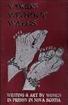 Words Without Walls: Writing & Art by Women in Prison in Nova Scotia