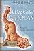 A Dog Called Scholar by Anne H. White