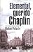Elemental, querido Chaplin by Rafael Marín Trechera