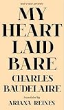 My Heart Laid Bare My Heart Laid Bare