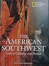 The American Southwest: Land of Challenge and Promise (National Geographic Destinations)
