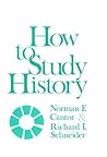 How to Study History by Norman F. Cantor