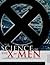 Science of the X-Men: From Biomechanics to Genetics; From Professor X to Wolverine