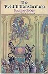 The Twelfth Transforming by Pauline Gedge
