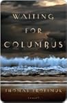 Waiting For Columbus by Thomas Trofimuk