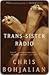 Trans-Sister Radio by Chris Bohjalian