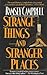 Strange Things and Stranger...