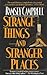 Strange Things and Stranger Places