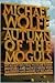 Autumn of the Moguls: My Misadventures With the Titans, Poseurs, and Money Guys Who Mastered and Messed Up Big Media