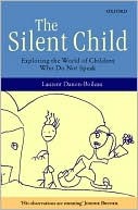 The Silent Child: Exploring the World of Children Who Do Not Speak