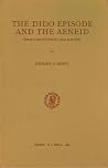 The Dido Episode and the Aeneid: Roman Social and Political Values in the Epic (Mnemosyne, Supplements, 66) The Dido Episode and the Aeneid: Roman Social and Political Values in the Epic (Mnemosyne, Supplements, 66)