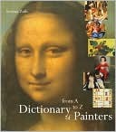 Dictionary of Painters: From A to Z (Paperback)