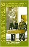 Suits and Uniforms: Turkish Foreign Policy Since the Cold War (Samuel and Althea Stroum Book)
