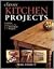 Classic Kitchen Projects: Complete instructions for 17 distinctive projects