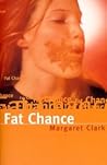 Fat Chance by Margaret Clark