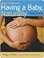 Mothering Magazine's Having a Baby, Naturally: The Mothering Magazine Guide to Pregnancy and Childbirth