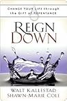Reign Down: Change Your Life Through the Gift of Repentance