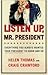 Listen Up, Mr. President: Everything You Always Wanted Your President to Know and Do