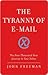 The Tyranny of E-mail: The Four-Thousand-Year Journey to Your Inbox