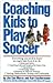 Coaching Kids to Play Soccer by Jim San Marco