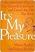 It's My Pleasure: A Revolutionary Plan to Free Yourself from Guilt and Create the Life You Want