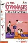 Trouble in the Gym (The Gymnasts, # 5)