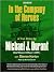 In the Company of Heroes: The True Story of Black Hawk Pilot Michael Durant and the Men Who Fought and Fell at Mogadishu