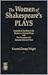 The Women of Shakespeare's Plays: Analysis of the Role of the Women in Select Plays with Plot Synopses and Selected One-Act Plays
