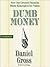 Dumb Money: How Our Greatest Financial Minds Bankrupted the Nation