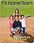 Fit Home Team: The Posada Family Guide to Health, Exercise, and Nutrition the Inexpensive and Simple Way