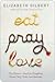 Eat, Pray, Love by Elizabeth Gilbert