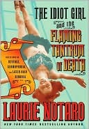 The Idiot Girl and the Flaming Tantrum of Death: Reflections on Revenge, Germophobia, and Laser Hair Removal (Hardcover)