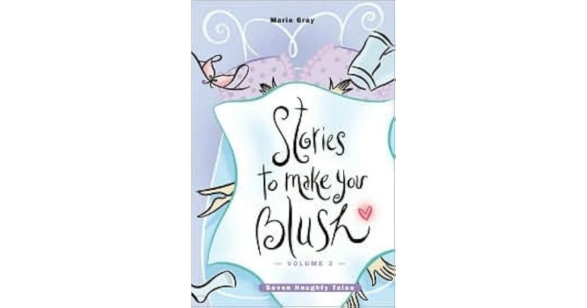 Stories to Make You Blush Volume 3 by Marie Gray