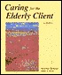 Caring for the Elderly Client Caring for the Elderly Client