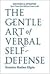 The Gentle Art of Verbal Self-Defense. by Suzette Haden Elgin